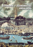 ECONOMIA Y ECONOMISTAS ANDALUCES:SIGLOS XVI AL XX