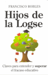 HIJOS DE LA LOGSE:CLAVES PARA ENTENDER Y SUPERAR FRACASO EDU