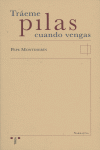 TRAEME PILAS CUANDO VENGAS