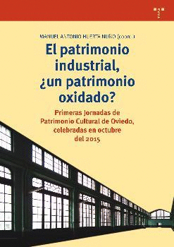 PATRIMONIO INDUSTRIAL, +UN PATRIMONIO OXIDADO?