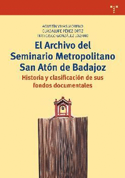 EL ARCHIVO DEL SEMINARIO METROPOLITANO SAN ATON DE BADAJOZ