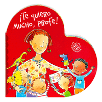 TE QUIERO MUCHO,PROFE