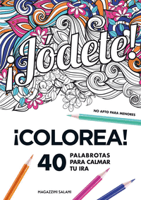 JODETE COLOREA 40 PALABROTAS PARA CALMAR TU IRA