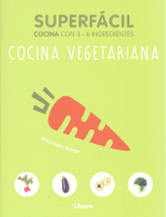 SUPERFACIL COCINA VEGETARIANA COCINA CON 3-6 INGREDIENTES
