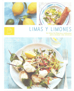 LIMAS Y LIMONES 75 IDEAS BRILLANTES Y SABROSAS