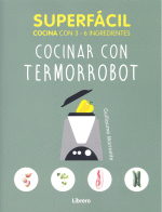 SUPERFACIL COCINAR CON TERMORROBOT CON 3-6 INGREDIENTES