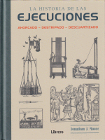 HISTORIA DE LAS EJECUCIONES AHORCADO,DESTRIPADO,DESCUARTIZA