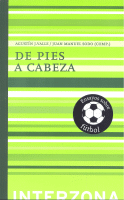 DE PIES A CABEZA ENSAYOS SOBRE FUTBOL