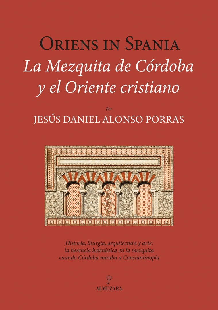 ORIENS IN SPANIA. LA MEZQUITA DE CÓRDOBA Y EL ORIENTE CRISTIANO