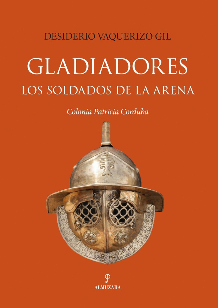 GLADIADORES. LOS SOLDADOS DE LA ARENA
