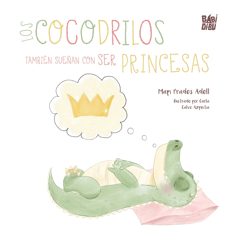 COCODRILOS TAMBIEN SUEÑAN CON SER PRINCESAS, LOS