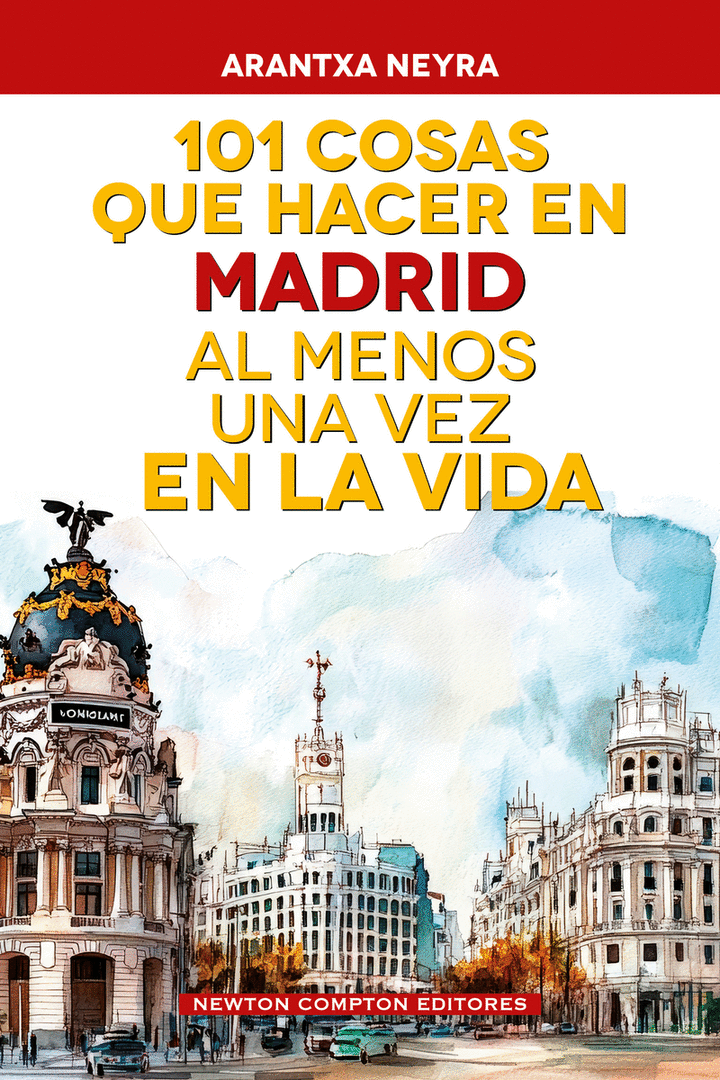 101 COSAS QUE HACER EN MADRID AL MENOS UNA VEZ EN LA VIDA