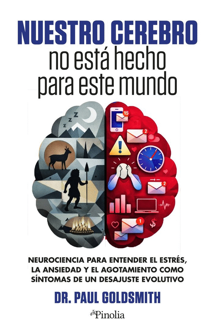 NUESTRO CEREBRO NO ESTÁ HECHO PARA ESTE MUNDO