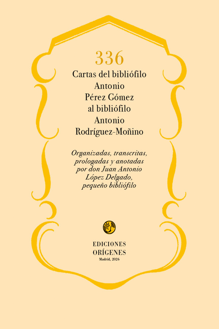 336 CARTAS DEL BIBLIOFILO ANTONIO PEREZ GOMEZ AL BIBBLIOFIL