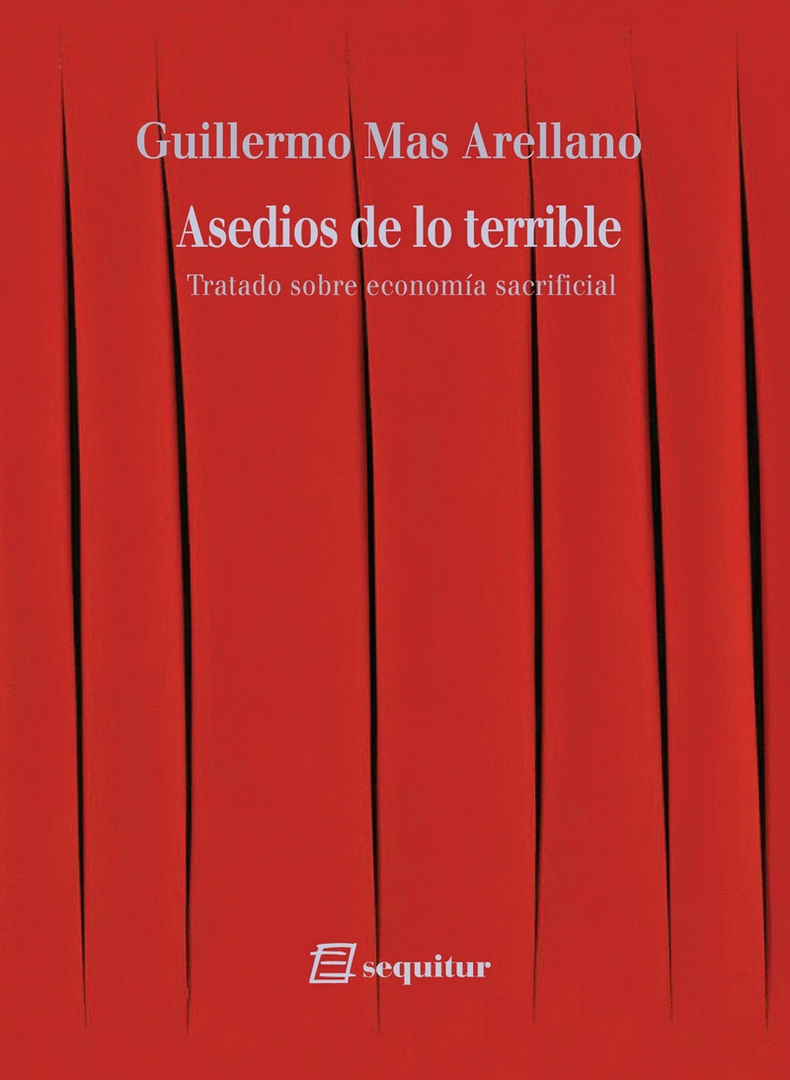 ASEDIOS DE LO TERRIBLE. TRATADO SOBRE ECONOMIA SACRIFICIAL